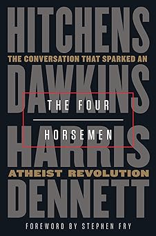 the four horsemen the conversation that sparked an atheist revolution 1st edition christopher hitchens