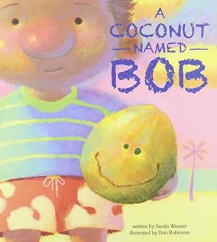 a coconut named bob 1st edition austin weaver ,don robinson 1617101702, 978-1617101700