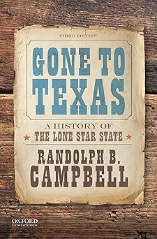 gone to texas a history of the lone star state 1st edition randolph b campbell 0190642394, 978-0190642396