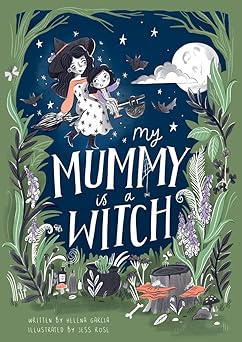 my mummy is a witch 1st edition helena garcia ,jess rose 1913339467, 978-1913339463