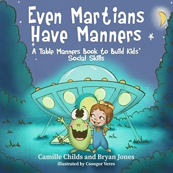 even martians have manners a table manners book to build kids social skills a fun no nagging rhyming