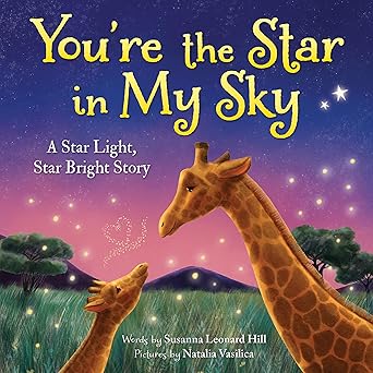 youre the star in my sky a star light star bright nursery rhyme 1st edition susanna leonard hill ,natalia