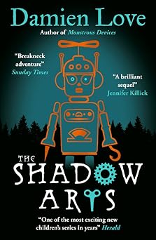 the shadow arts a a dark mysterious adrenaline pumping rollercoaster of a storya kieran larwood 1st edition
