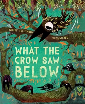 what the crow saw below 1st edition robert tregoning ,greg stobbs 1947888498, 978-1947888494