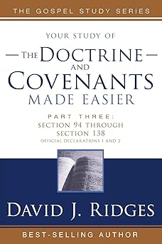 the doctrine and covenants made easier sections 94 138 official declaration 1 official declaration 2 1st