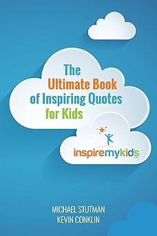 the ultimate book of inspiring quotes for kids 1st edition michael stutman ,kevin conklin 1512330132,