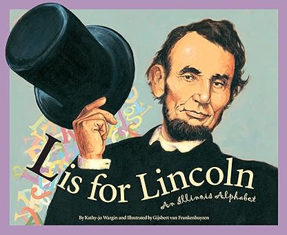 l is for lincoln an illinois alphabet 1st edition kathy jo wargin ,gijsbert van frankenhuyzen 1585360163,