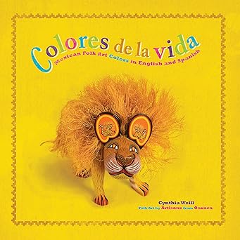 colores de la vida mexican folk art colors in english and spanish 1st edition cynthia weill 1643796607,