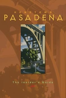 hometown pasadena the insiders guide 1st edition colleen dunn bates ,jill alison ganon ,sandy gillis ,mel