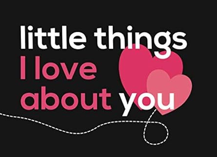 little things i love about you fill in the blank little journal gift book for a romantic partner 1st edition