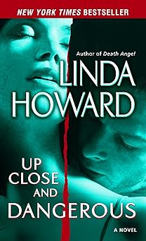 up close and dangerous a novel 1st edition linda howard 0345486536, 978-0345486530