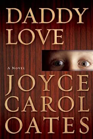 daddy love 1st edition joyce carol oates 0802122248, 978-0802122247