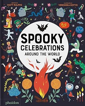 spooky celebrations around the world 1st edition matt ralphs ,veronika kotyk 1838669108, 978-1838669102