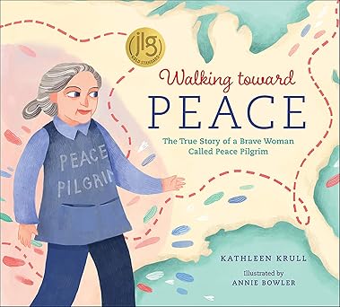 walking toward peace the true story of a brave woman called peace pilgrim 1st edition kathleen krull ,annie