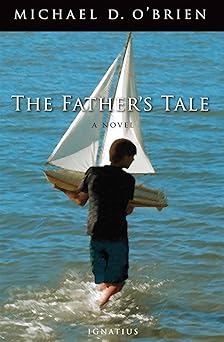 the fathers tale 1st edition michael d o\\\\\\\'brien 1621643654, 978-1621643654