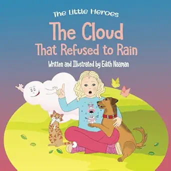 the cloud that refused to rain an inspiring story about friendship mutual support and leadership for ages 2 8