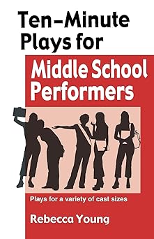 ten minute plays for middle school performers 1st edition rebecca young 1566081580, 978-1566081580