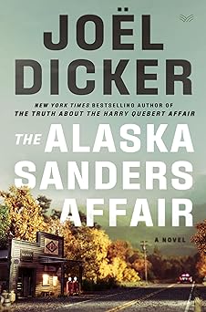 the alaska sanders affair a riveting murder mystery unraveling secrets and ghosts from the past in a small