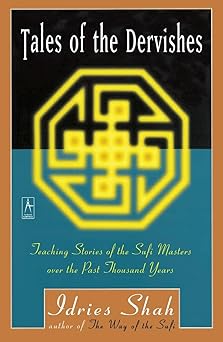 tales of the dervishes teaching stories of the sufi masters over the past thousand years 1st edition idries