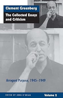 the collected essays and criticism volume 2 arrogant purpose 1945 1949 1st edition clement greenberg ,john