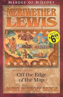 meriwether lewis off the edge of the map 1st edition janet benge ,geoff benge 188300280x, 978-1883002800