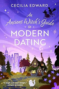 an ancient witchs guide to modern dating 1st edition cecilia edward 1668087146, 978-1668087145