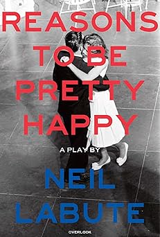 reasons to be pretty happy a play 1st edition neil labute 1468317083, 978-1468317084