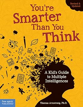 youre smarter than you think a kids guide to multiple intelligences 1st edition thomas armstrong 1575424312,