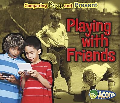 playing with friends comparing past and present 1st edition rebecca rissman 1432990276, 978-1432990275