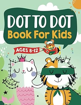 dot to dot book for kids ages 8 12 100 fun connect the dots books for kids age 8 9 10 11 12 kids dot to dot
