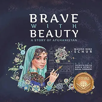 brave with beauty a story of afghanistan 1st edition maxine rose schur ,patricia dewitt grush ,robin dewitt