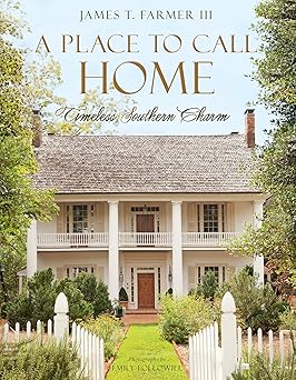 a place to call home timeless southern charm 1st edition james t farmer ,emily followill 142364543x,