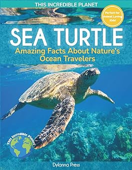 sea turtle amazing facts about natures ocean travelers 1st edition dylanna press 164790434x, 978-1647904340