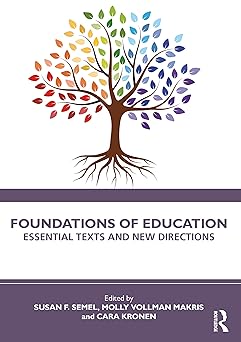 foundations of education 1st edition susan f semel ,molly vollman makris ,cara kronen 1032374667,