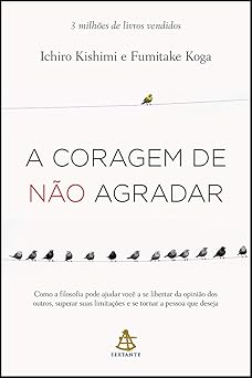 a coragem de na o agradar 1st edition ichiro kishimi ,koga fumitake 8543105692, 978-8543105697