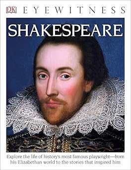 eyewitness shakespeare explore the life of historys most famous playwrighta from his elizabethan world 1st