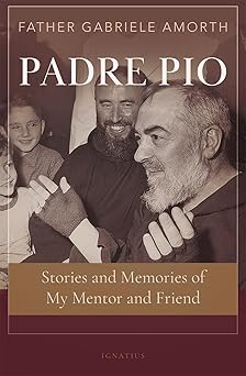padre pio stories and memories of my mentor and friend 1st edition fr gabriele amorth 1621644405,