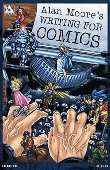 alan moores writing for comics volume 1 1st edition alan moore ,jacen burrows 1592910122, 978-1592910120