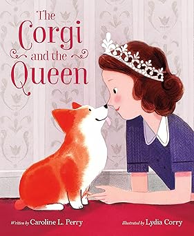 the corgi and the queen 1st edition caroline l perry ,lydia corry 1250832381, 978-1250832382