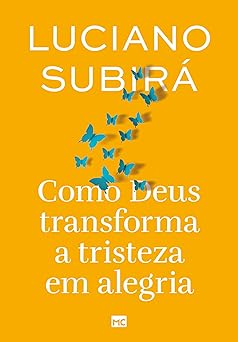 como deus transforma a tristeza em alegria 1st edition luciano subira 6559883035, 978-6559883035