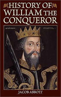 history of william the conqueror 1st edition jacob abbott 1616088478, 978-1616088477