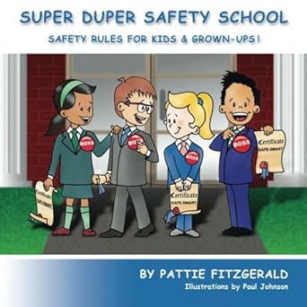 super duper safety school safety rules for kids and grown ups 1st edition pattie fitzgerald 0984747214,