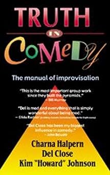 truth in comedy 1st edition charna halpern ,del close ,kim howard johnson 1566080037, 978-1566080033