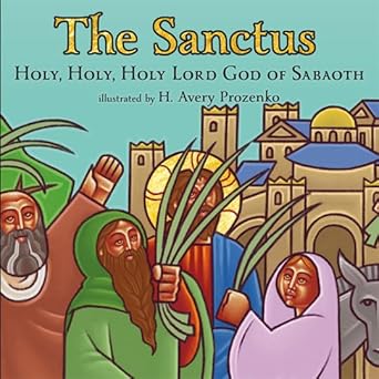 the sanctus holy holy holy lord god of sabaoth 1st edition liturgical text ,h avery prozenko 1933737190,