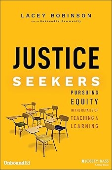 justice seekers pursuing equity in the details of teaching and learning 1st edition lacey robinson