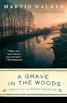 a grave in the woods a bruno chief of police novel 1st edition martin walker 0593470273, 978-0593470275