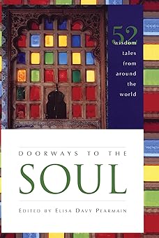 doorways to the soul 52 wisdom tales from around the world 1st edition elisa davy pearmain 1556357400,