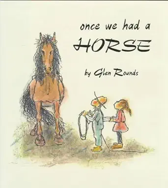 once we had a horse 1st edition glen rounds 0823412415, 978-0823412419