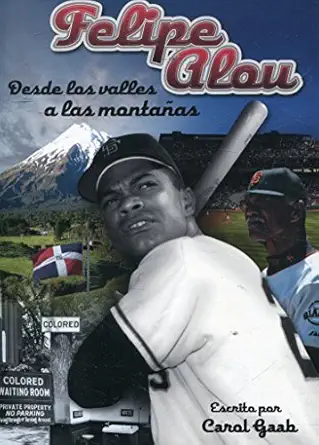 felipe alou desde los valles a las montanas 1st edition carol gaab 1935575651, 978-1935575658
