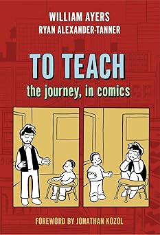 to teach the journey in comics 1st edition william ayers ,ryan alexander tanner ,jonathan kozol 080775062x,